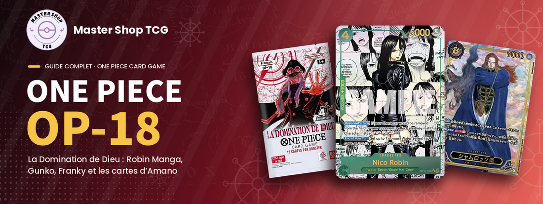 One Piece OP-18 La Domination de Dieu : Nico Robin Manga, Saint Shamrock par Yoshitaka Amano et booster FR, guide complet Master Shop TCG